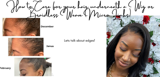 How to protect your Edges when wearing wigs and hair extensions: